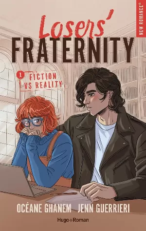 Océane Ghanem, Jenn Guerrieri – Losers' fraternity, Tome 1 : Fiction VS Reality